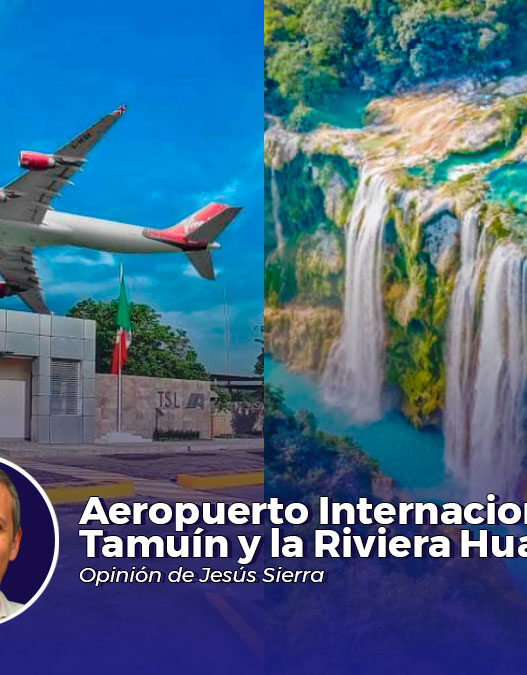 Aeropuerto Internacional de Tamuín y la Riviera Huasteca