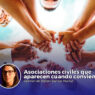 Asociaciones civiles que aparecen cuando conviene